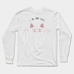 I am good kitty Long Sleeve T-Shirt